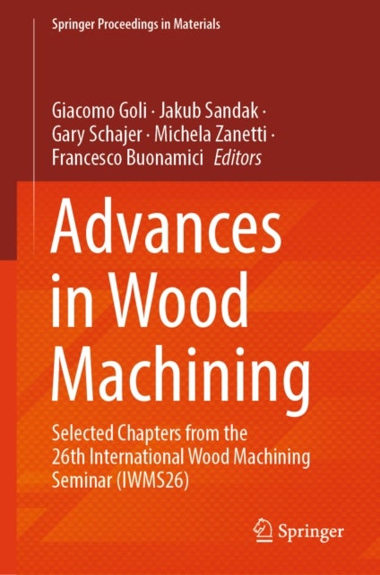 Advances in Wood Machining - Selected Chapters from the 26th International Wood Machining Seminar (IWMS26)