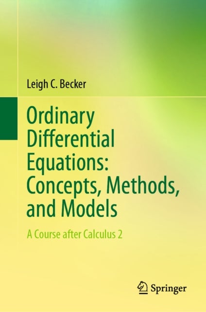 Ordinary Differential Equations: Concepts, Methods, and Models - A Course after Calculus 2