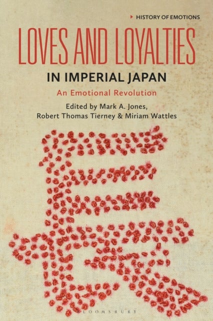 Loves and Loyalties in Imperial Japan - An Emotional Revolution