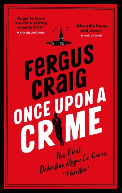 Once Upon a Crime - The hilarious Detective Roger LeCarre parody 'thriller'