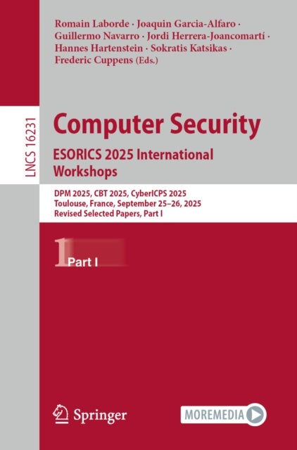 Computer Security. ESORICS 2025 International Workshops - DPM 2025, CBT 2025, CyberICPS 2025, Toulouse, France, September 25–26, 2025, Revised Selected Papers, Part I