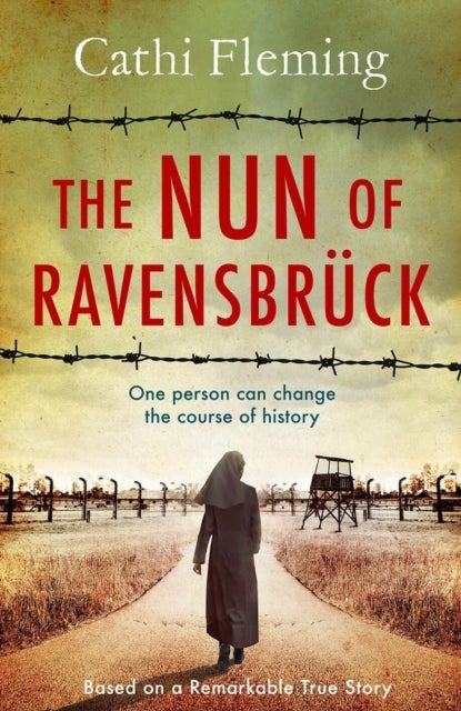 The Nun of Ravensbruck - The  Irish Nun Who Defied the Nazis