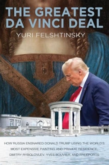 The Greatest Da Vinci Deal - The FSB and Donald Trump