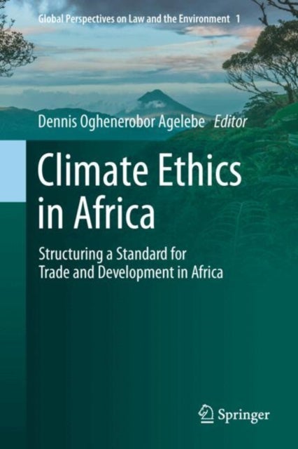 Climate Ethics in Africa - Structuring a Standard for Trade and Development in Africa