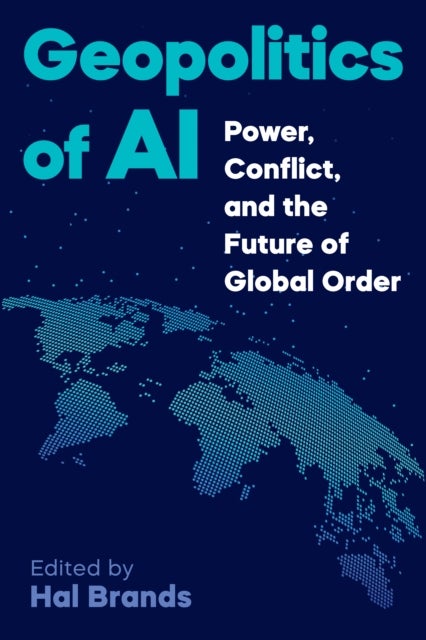 Geopolitics of AI - Power, Conflict, and the Future of Global Order