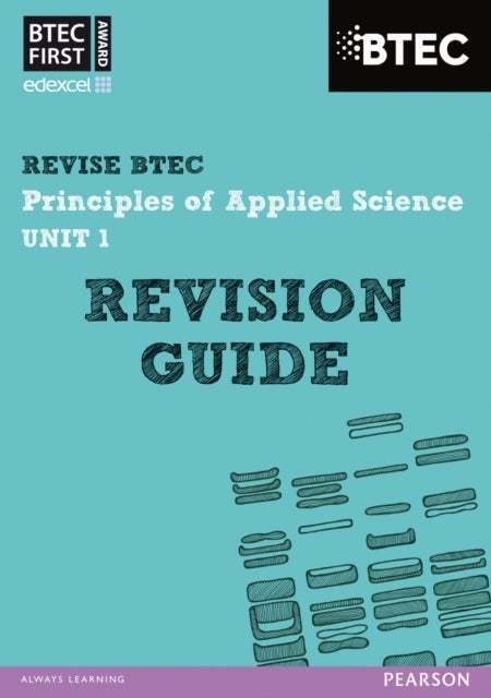 Pearson REVISE BTEC First in Applied Science: Principles of Applied Science Unit 1 Revision Guide -