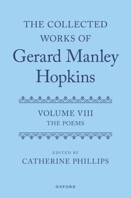 The Collected Works of Gerard Manley Hopkins - Volume VIII: The Poems