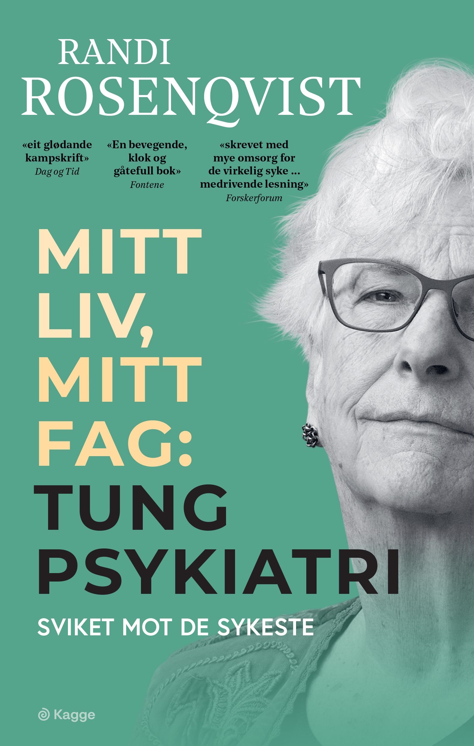 Mitt liv, mitt fag - tung psykiatri : sviket mot de sykeste