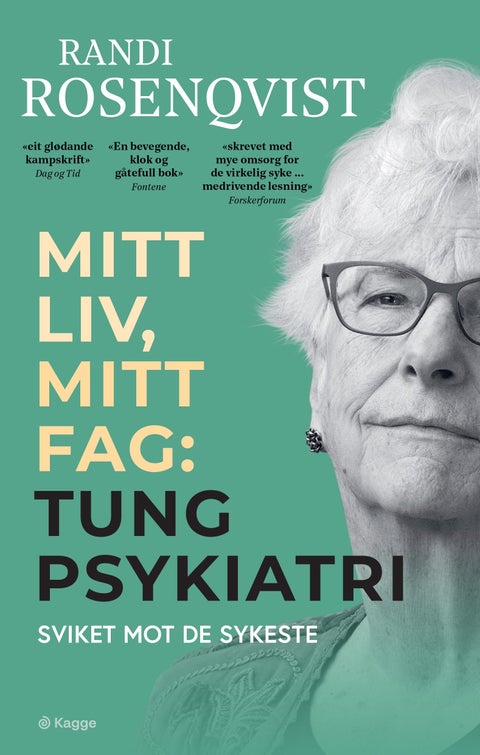 Mitt liv, mitt fag - tung psykiatri : sviket mot de sykeste