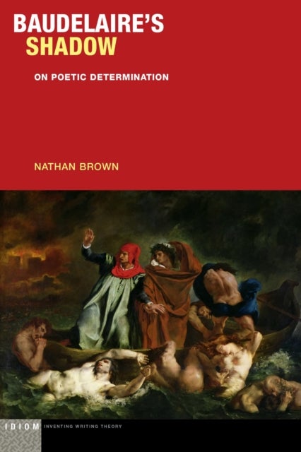 Baudelaire's Shadow - On Poetic Determination