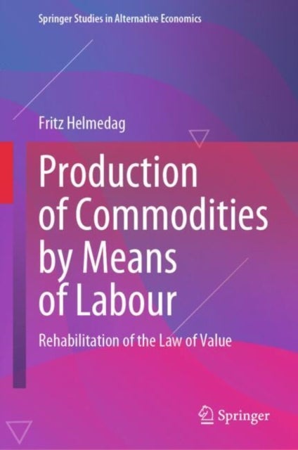 Production of Commodities by Means of Labour - Rehabilitation of the Law of Value