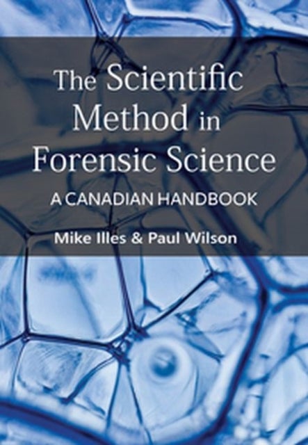 The Scientific Method in Forensic Science - A Canadian Handbook