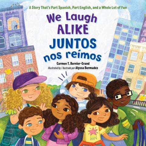 We Laugh Alike / Juntos nos reimos - A Story That's Part Spanish, Part English, and a Whole Lot of Fun
