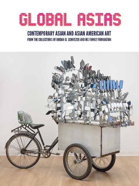 Global Asias - Contemporary Asian and Asian American Art from the Collections of Jordan D. Schnitzer and His Family Foundation