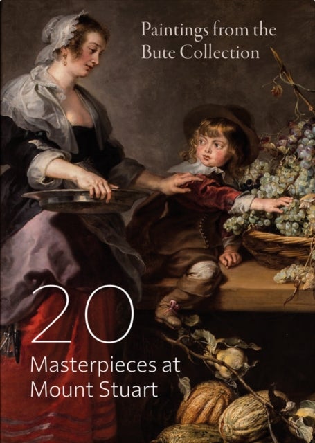 20 Masterpieces at Mount Stuart - Paintings from the Bute Collection