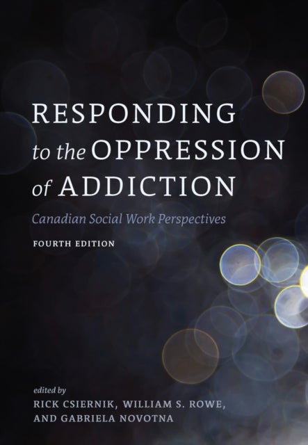 Responding to the Oppression of Addiction - Canadian Social Work Perspectives