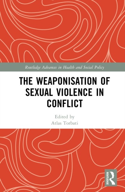 The Weaponisation of Sexual Violence in Conflict