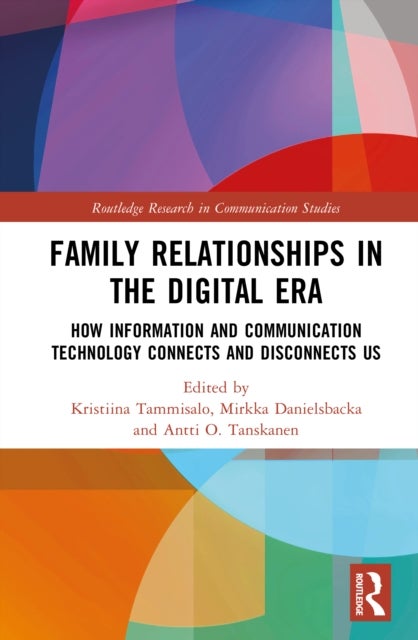Family Relationships in the Digital Era - How Information and Communication Technology Connects and Disconnects Us