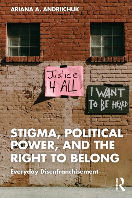 Stigma, Political Power, and the Right to Belong - Everyday Disenfranchisement