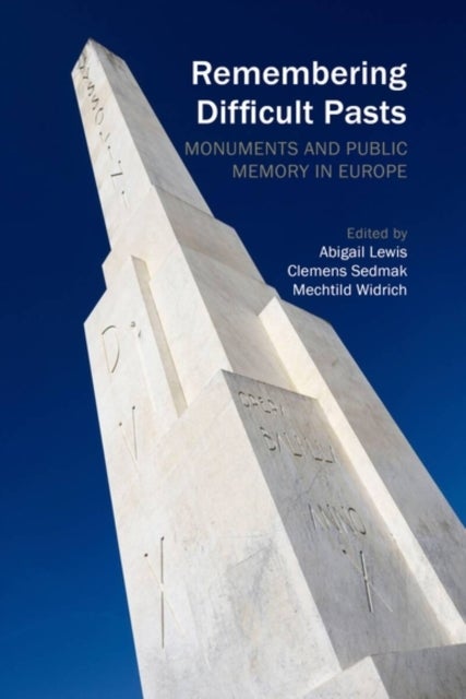 Remembering Difficult Pasts - Monuments and Public Memory in Europe