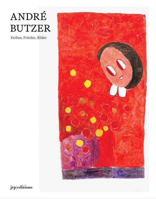Andre Butzer: Figuren, Farben, Bilder