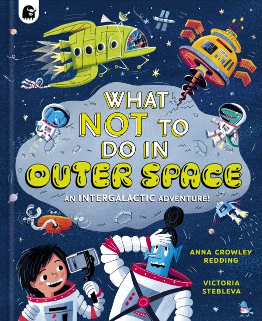 What NOT To Do In Outer Space - An Intergalactic Adventure!