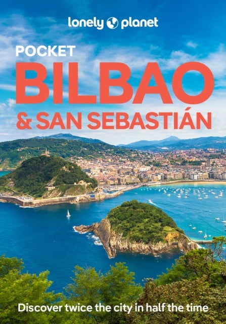Lonely Planet Pocket Bilbao & San Sebastian - Discover Twice the Region in Half the Time , Top Sights , Maps & Walking Tours , Covers Arkeologi Museoa, Puente Colgante, Monte Igueldo and more