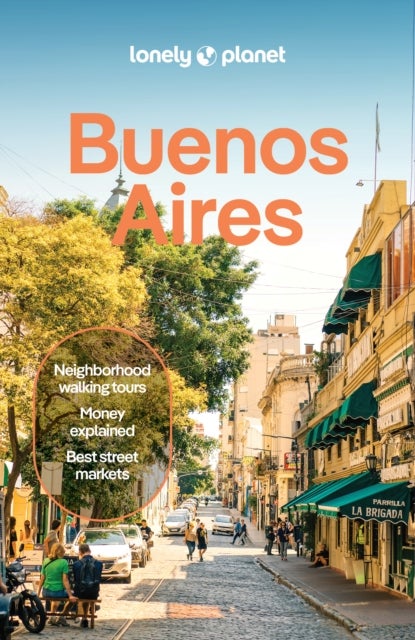 Lonely Planet Buenos Aires - Plan the Trip of a Lifetime , Detailed Itineraries & Maps , Insider Tips , Covers Centro Historico, Puerto Madero, San Telmo, La Boca, Retiro and more