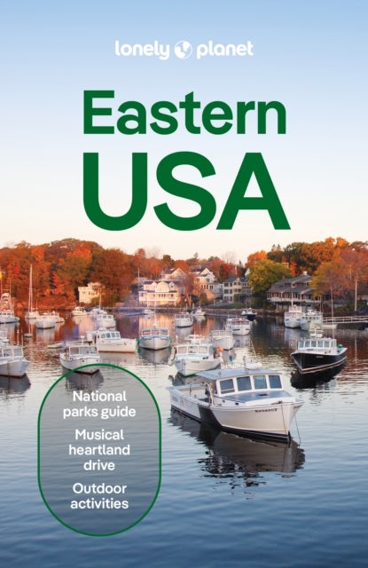 Lonely Planet Eastern USA - Plan the Trip of a Lifetime , Detailed Itineraries & Maps , Insider Tips , Covers New York, New Jersey & Pennsylvania, New England, and more
