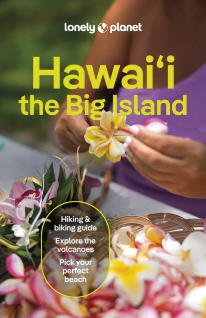 Lonely Planet Hawaii the Big Island - Plan the Trip of a Lifetime , Detailed Itineraries & Maps , Insider Tips , Covers Kailua-Kona, Hilo, HawaiE»i Volcanoes National Park and more