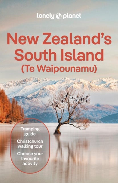 Lonely Planet New Zealand's South Island - Plan the Trip of a Lifetime , Detailed Itineraries & Maps , Insider Tips , Covers Christchurch & Canterbury, Marlborough and more