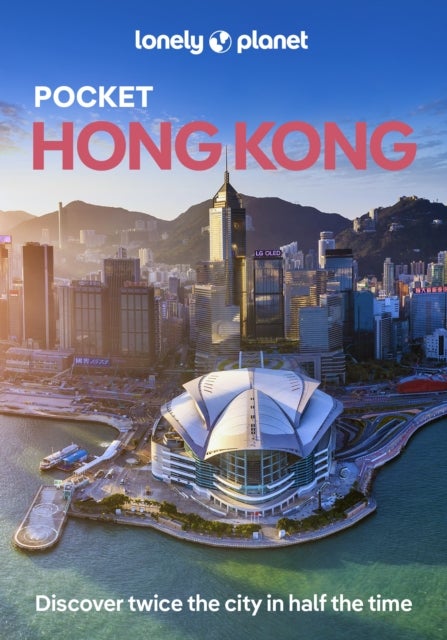 Lonely Planet Pocket Hong Kong - Discover Twice the City in Half the Time , Top Sights , Maps & Walking Tours , Covers Dragon's Back, Deep Water Bay, Man Mo Temple and more