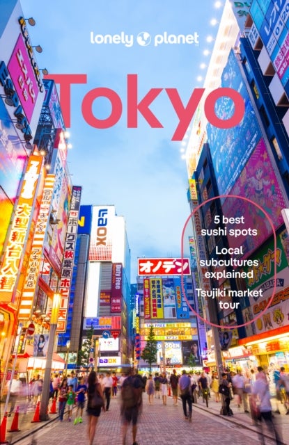Lonely Planet Tokyo - Plan the Trip of a Lifetime , Detailed Itineraries & Maps , Insider Tips , Covers Marunouchi & Nihombashi, Ginza & Tsukiji, Shibuya & Setagaya and more