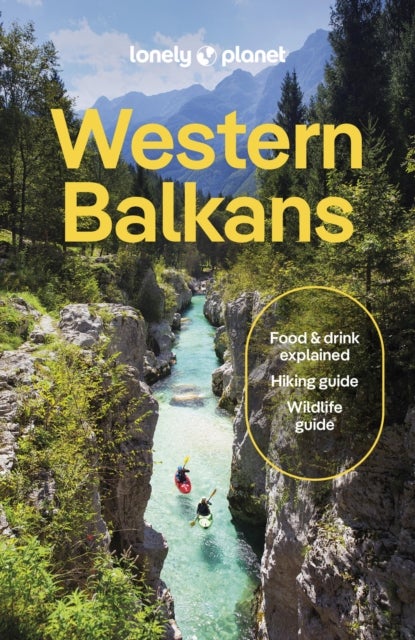 Lonely Planet Western Balkans - Plan the Trip of a Lifetime , Detailed Itineraries & Maps , Insider Tips , Covers Croatia, Slovenia, Montenegro, Albania, Serbia and more