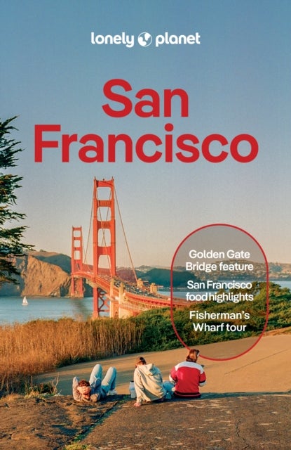 Lonely Planet San Francisco - Plan the Trip of a Lifetime , Detailed Itineraries & Maps , Insider Tips , Covers The Marina, Fisherman's Wharf & the Piers, Downtown and more