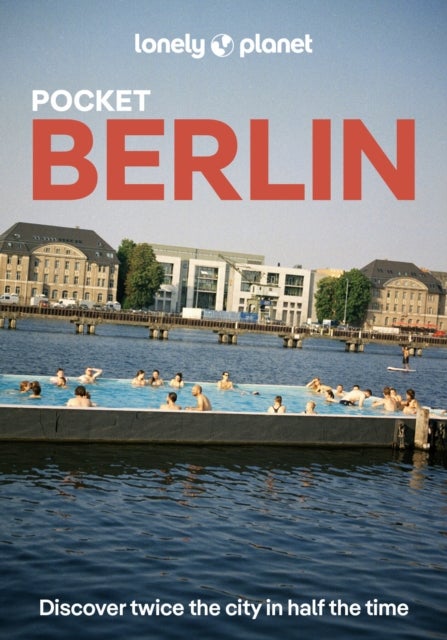 Lonely Planet Pocket Berlin - Discover Twice the City in Half the Time , Top Sights , Maps & Walking Tours , Covers Reichstag & Unter den Linden, Museum Island & Alexanderplatz and more