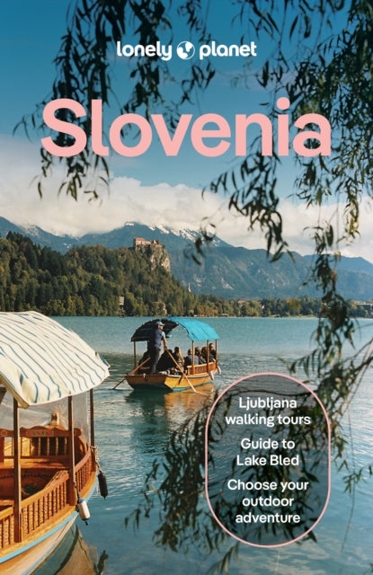 Lonely Planet Slovenia - Plan the Trip of a Lifetime , Detailed Itineraries & Maps , Insider Tips , Covers Ljubljana, Lake Bled, Julian Alps and more