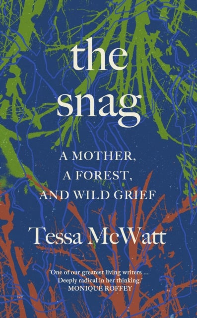 The Snag - A Mother, a Forest, and Wild Grief