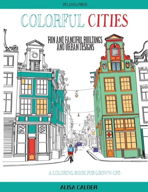 Colorful Cities - Fun and Fanciful Buildings and Urban Designs
