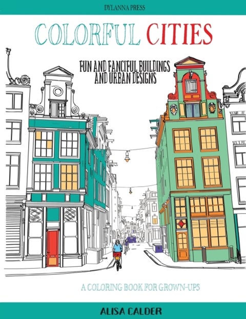 Colorful Cities - Fun and Fanciful Buildings and Urban Designs