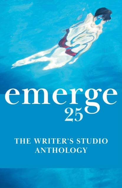 emerge 25 - The Writer's Studio Anthology