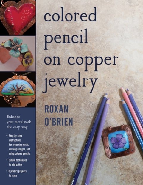 Colored Pencil on Copper Jewelry - Enhance Your Metalwork the Easy Way