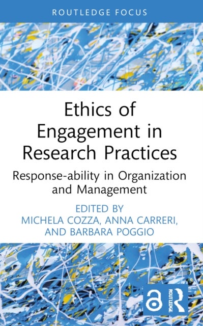 Ethics of Engagement in Research Practices - Response-ability in Organization and Management