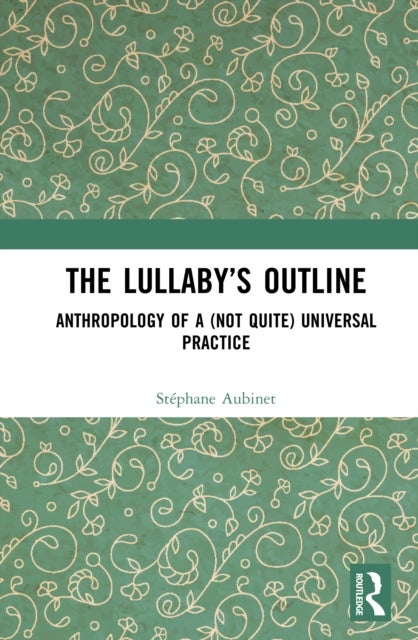 The Lullaby’s Outline - Anthropology of a (Not Quite) Universal Practice