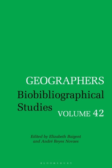 Geographers - Biobibliographical Studies, Volume 42