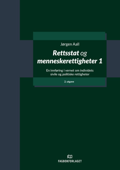 Rettsstat og menneskerettigheter 1 - en innføring i vernet om individets sivile og politiske rettigheter etter den norske forfatning og etter den europeiske menneskerettighetskonvensjon