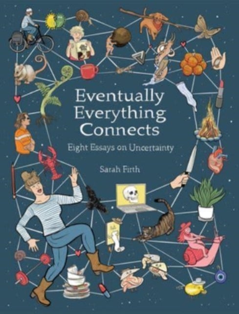 Eventually Everything Connects - Eight Essays on Uncertainty