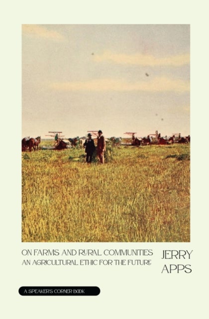 On Farms and Rural Communities - An Agricultural Ethic for the Future