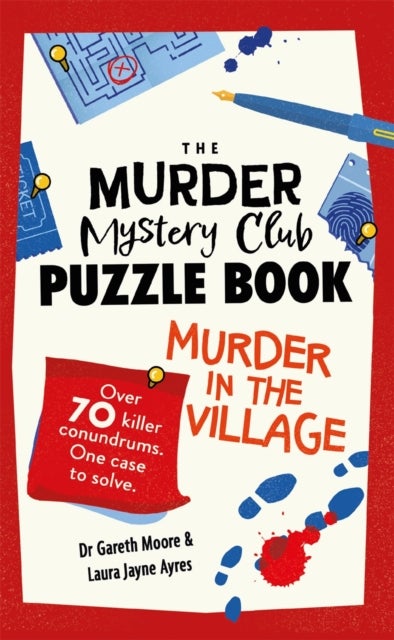 The Murder Mystery Club Puzzle Book: Murder in the Village - Over 70 Killer Conundrums. One Case to Solve