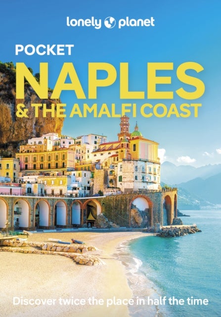 Lonely Planet Pocket Naples & the Amalfi Coast - Discover Twice the Region in Half the Time , Top Sights , Maps & Walking Tours , Covers Pompeii, Path of the Gods, Positano and more